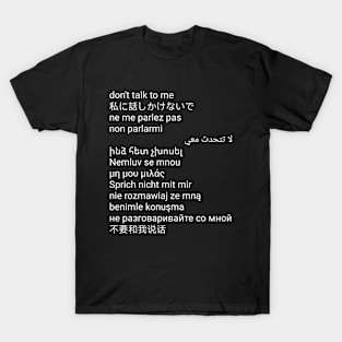 Don't talk to me T-Shirt